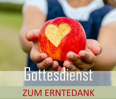 Erntedankgottesdienst 01.10.2023 um 11.00 Uhr (!) mit Mittagessen